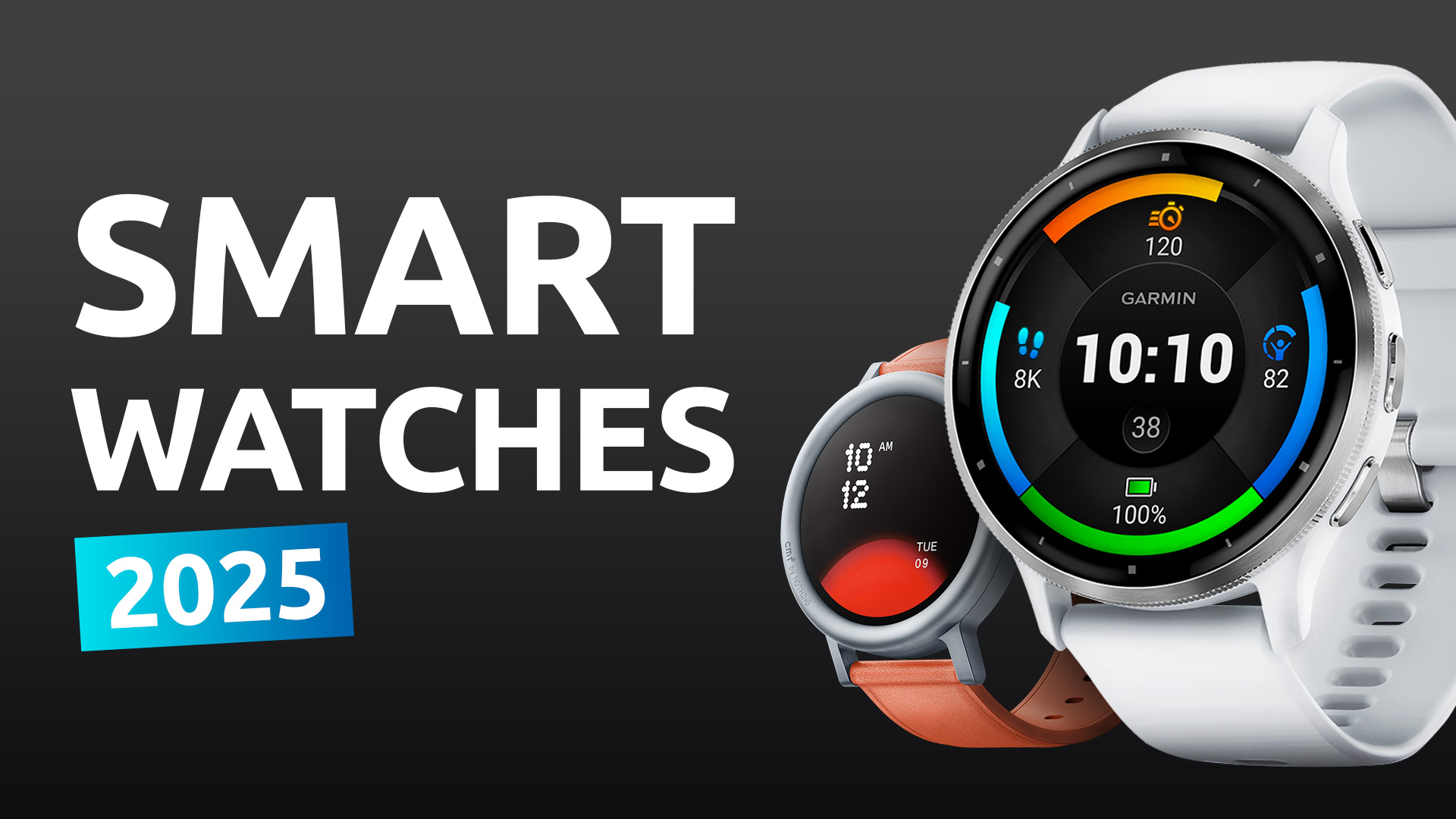 The Best Smartwatches in 2025 For Every Needs