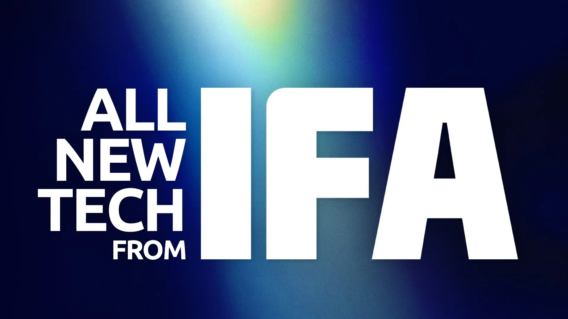 All New Tech From IFA Berlin 2025