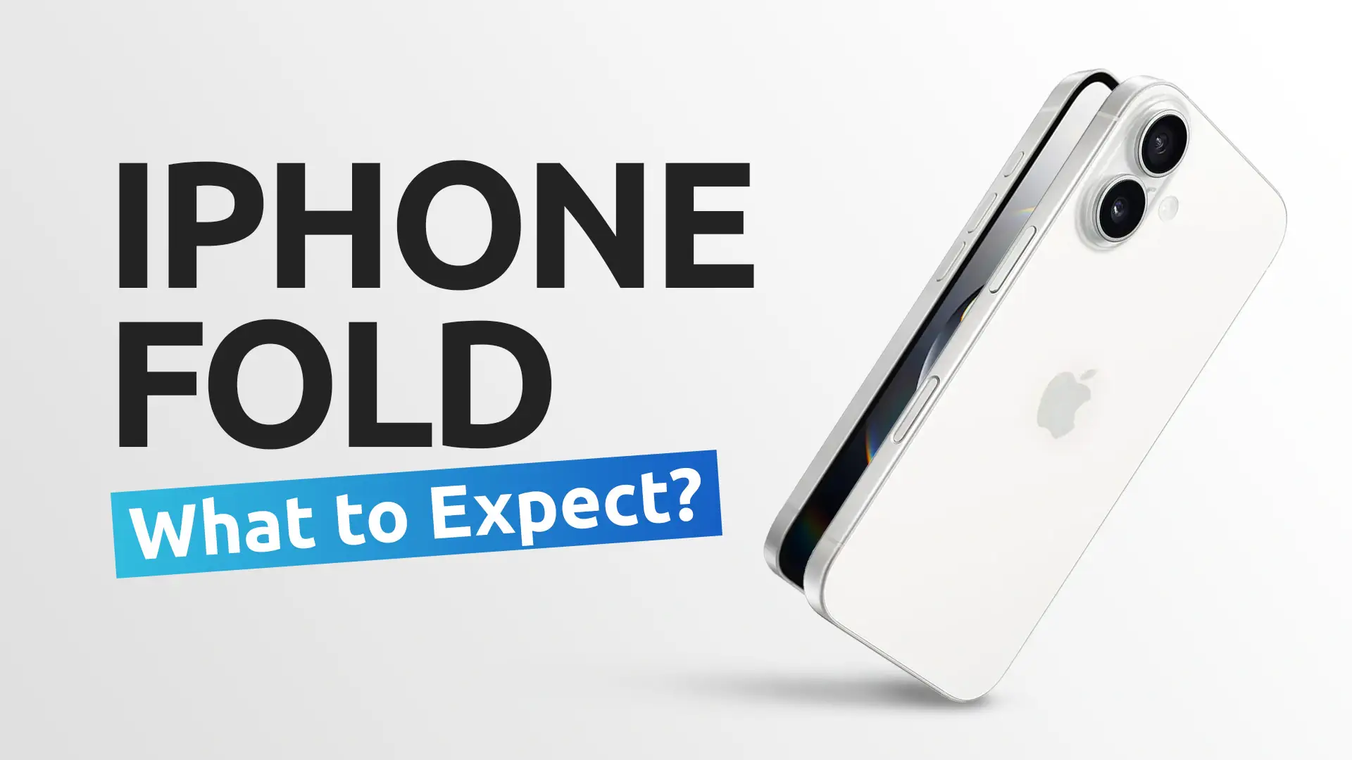 iPhone Fold – Features To Expect & Release Date
