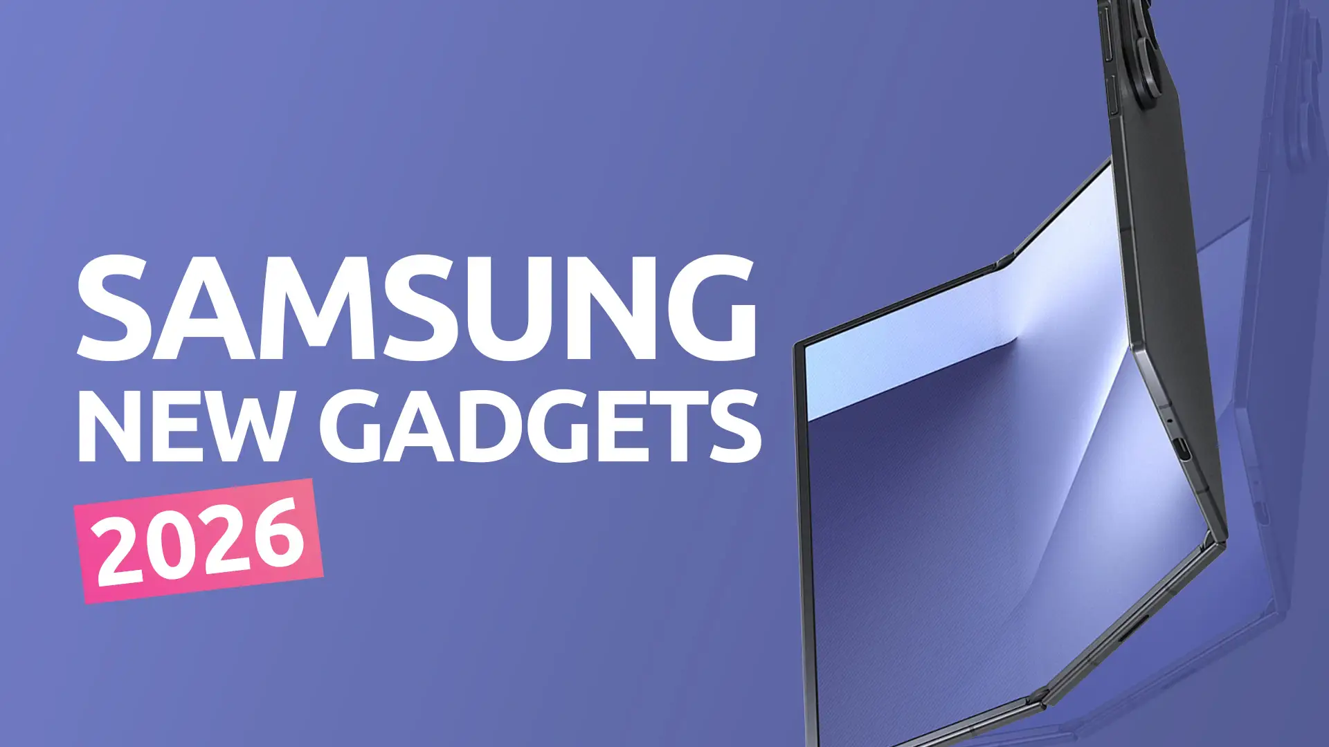 New Samsung Products Coming in 2026