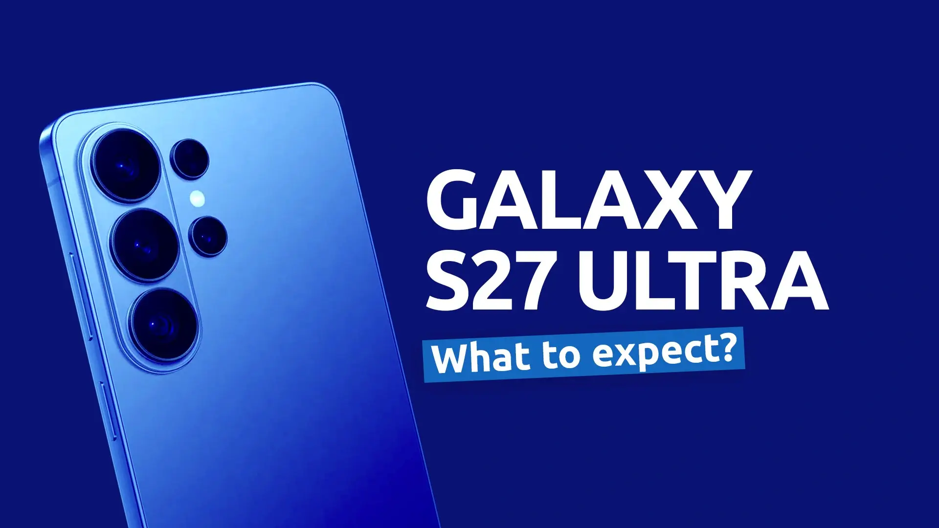 Samsung Galaxy S27 Ultra – Everything We Know So Far
