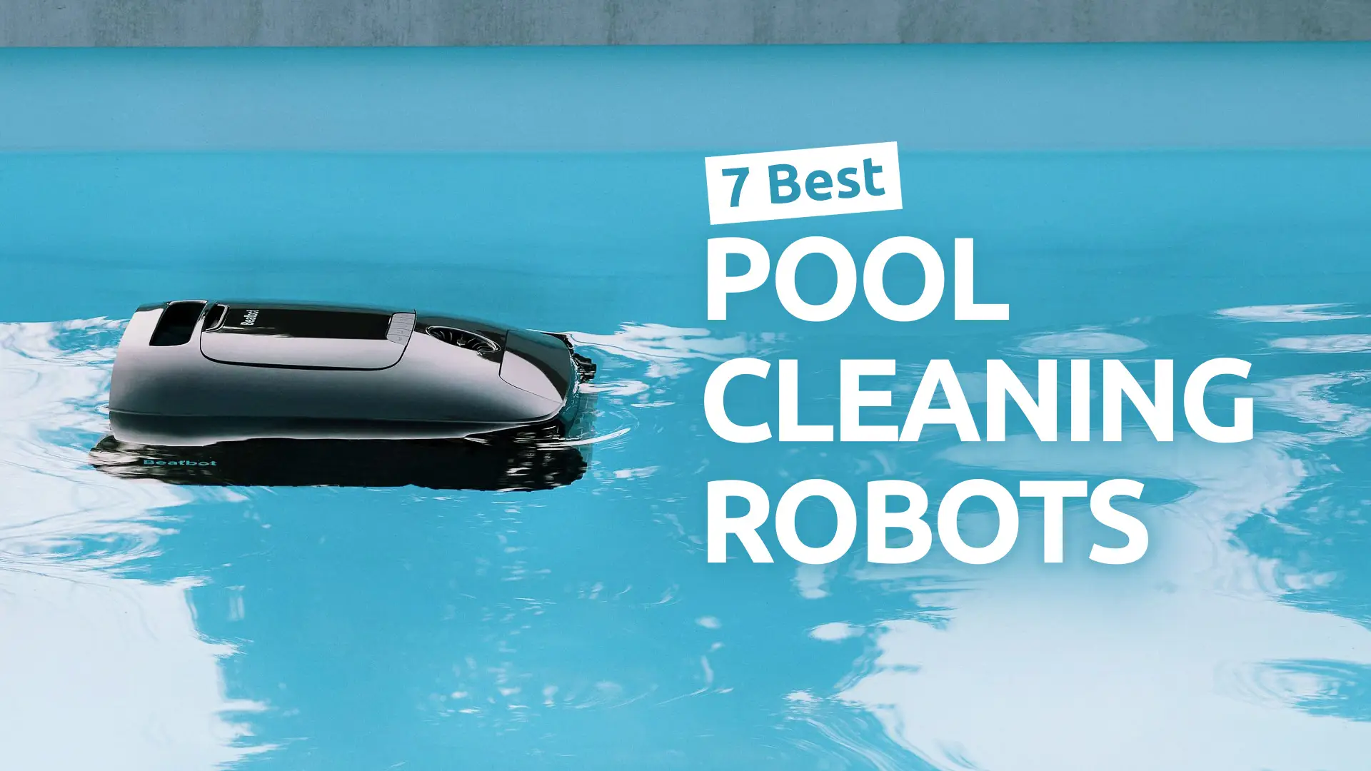 7 Most Amazing Pool Cleaning Robots For Any Backyard Pool