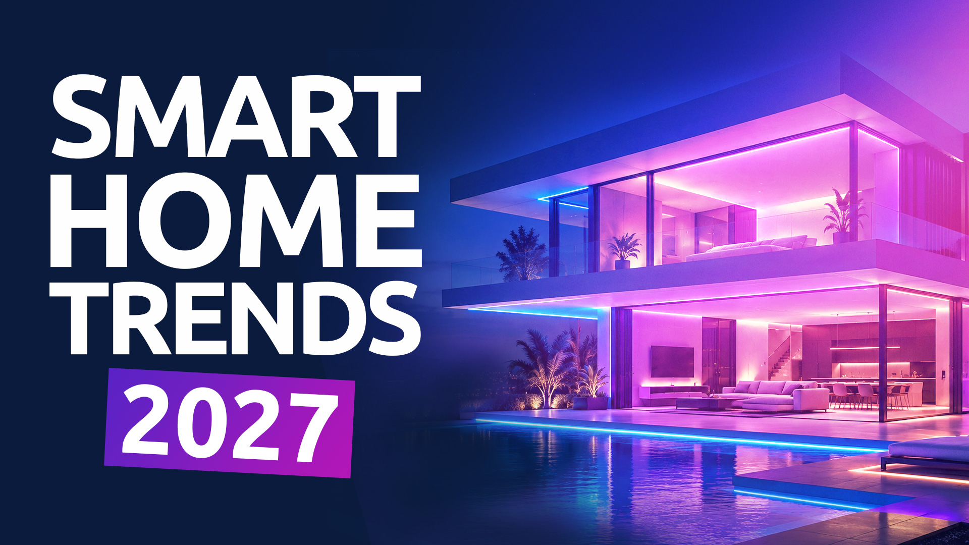 8 Smart Home Trends in 2027 - The Future Is Here!